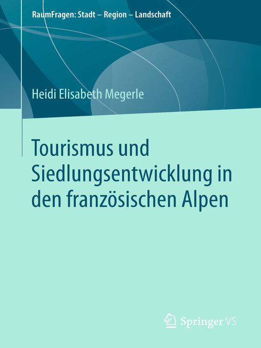 Title details for Tourismus und Siedlungsentwicklung in den französischen Alpen by Heidi Elisabeth Megerle - Available